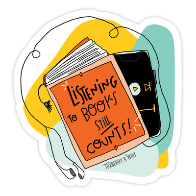 Illustrated book and phone sticker with design that says "Listening to books STILL counts" by Tuxberry & Whit.