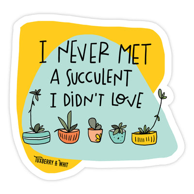 Hand-illustrated succulent sticker with the message "I never met a succulent I didn't LOVE".