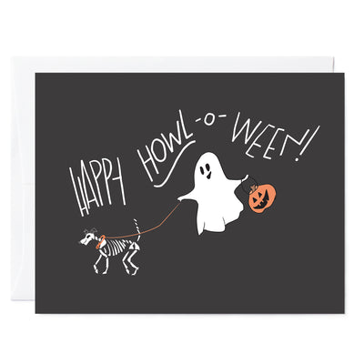 Hand illustrated greeting card with happy ghost with jack-o-lantern treat hodler walking skeleton dog. White hand lettered words read Happy Howl-o-ween, dark gray background.