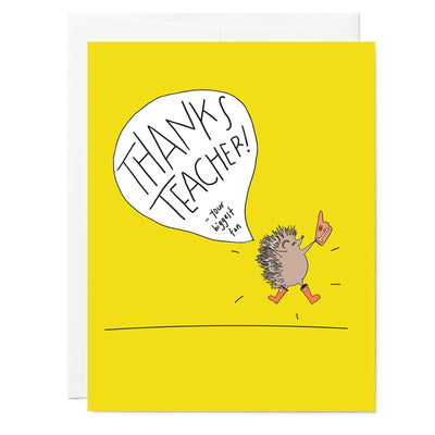 Illustrated bright yellow teacher appreciation greeting card with a drawing of a hedgehog and a foam sports fan number one finger, hand lettered text reads 'Thanks Teacher! -your biggest fan'