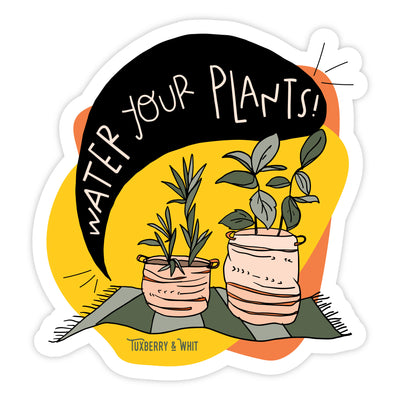 Illustration of house plants with the phrase "Water Your Plants" in a fun modern design. Sticker by Tuxberry & Whit.